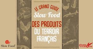 Grand Guide Slow Food des produits du terroir français